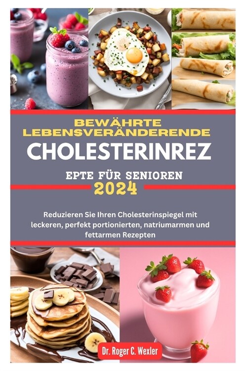 Bew?rte Lebensver?derende Cholesterinrezepte F? Senioren: Reduzieren Sie Ihren Cholesterinspiegel mit leckeren, perfekt portionierten, natriumarmen (Paperback)