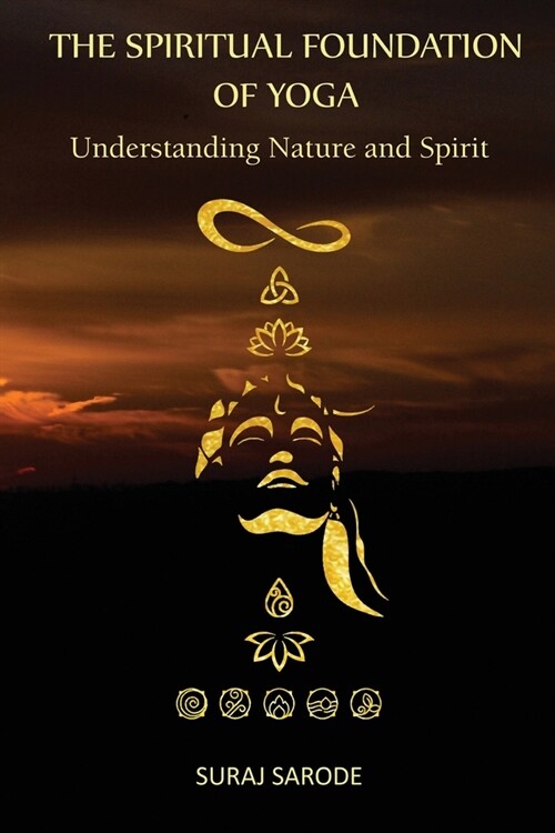 The Spiritual Foundation of Yoga: Understanding Nature and Spirit (Paperback Color Edition) (Paperback)