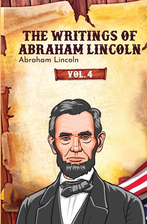 The Writings of Abraham Lincoln: Vol. 4 (Paperback)