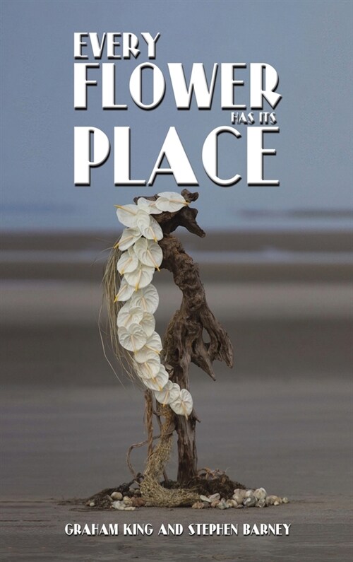 Every Flower Has Its Place (Hardcover)