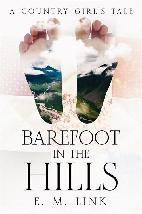 Barefoot in the Hills: A Country Girls Tale (Paperback)