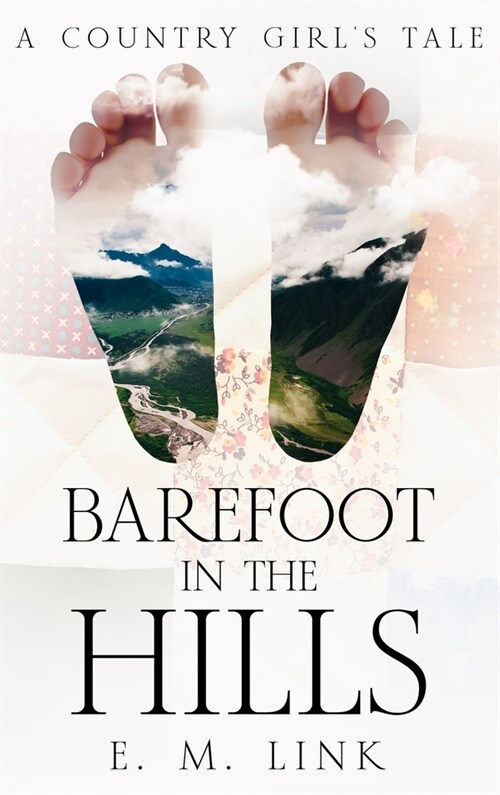Barefoot in the Hills: A Country Girls Tale (Hardcover)
