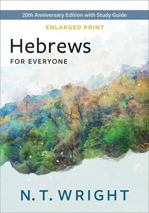 Hebrews for Everyone, Enlarged Print: 20th Anniversary Edition with Study Guide (Paperback)