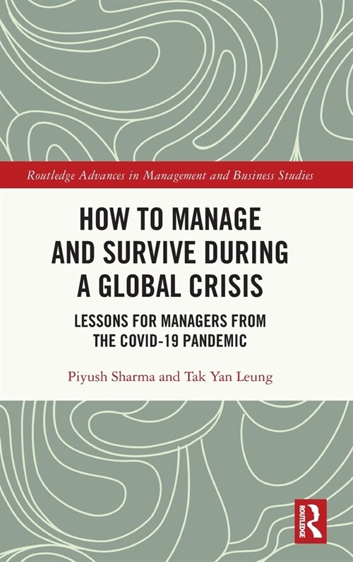 How to Manage and Survive during a Global Crisis : Lessons for Managers from the COVID-19 Pandemic (Hardcover)