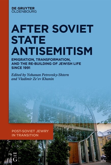 After Soviet State Antisemitism: Emigration, Transformation, and the Re-Building of Jewish Life Since 1991 (Hardcover)