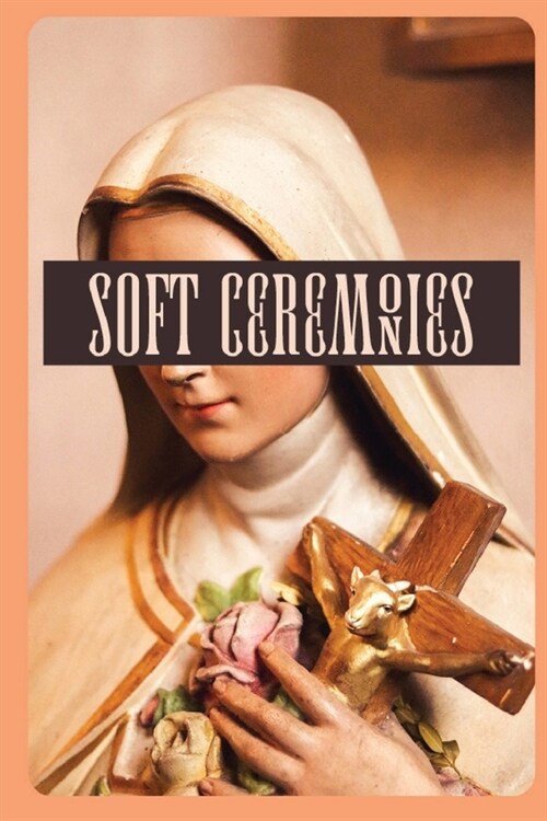 Soft Ceremonies (Paperback)