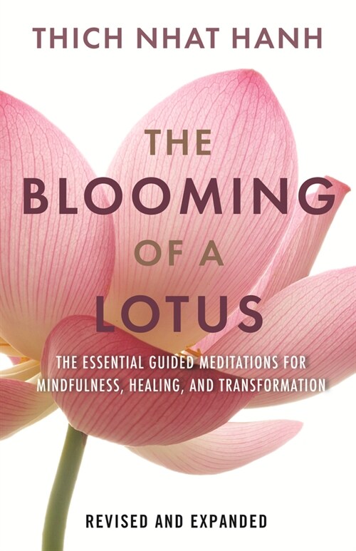 The Blooming of a Lotus: Essential Guided Meditations for Mindfulness, Healing, and Transformation (Paperback)