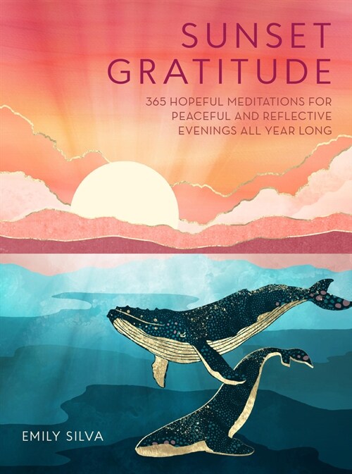 Sunset Gratitude: 365 Hopeful Meditations for Peaceful and Reflective Evenings All Year Long (Hardcover)