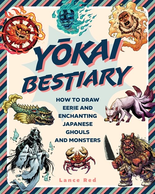 Yokai Bestiary: How to Draw Eerie and Enchanting Japanese Ghouls and Monsters (Paperback)