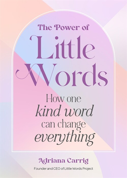 The Power of Little Words: How One Kind Word Can Change Everything (Hardcover)