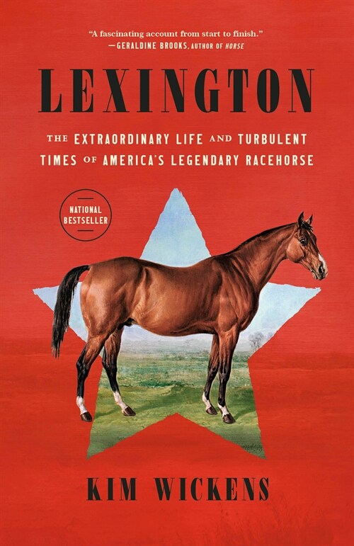 Lexington: The Extraordinary Life and Turbulent Times of Americas Legendary Racehorse (Paperback)