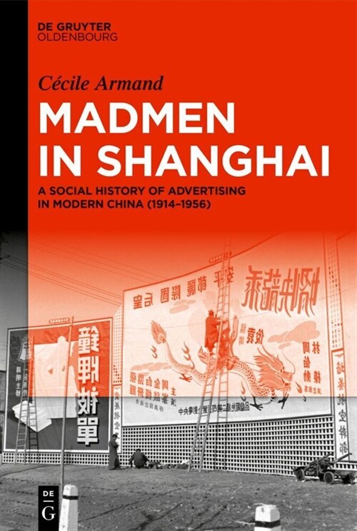 Madmen in Shanghai: A Social History of Advertising in Modern China (1914-1956) (Hardcover, Englische Ubers)