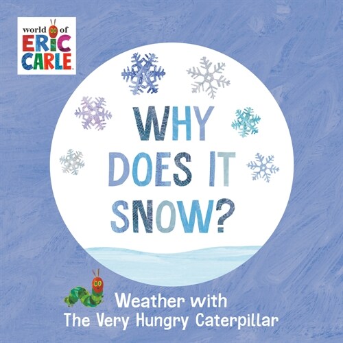 Why Does It Snow?: Weather with the Very Hungry Caterpillar (Board Books)