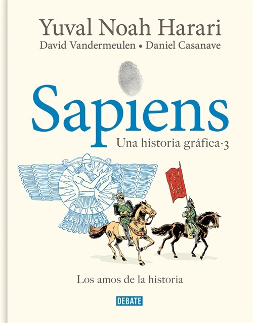 Sapiens. Una Historia Gr?ica 3: Los Amos de la Historia / Sapiens. a Graphic Hi Story 3: The Masters of History (Hardcover)