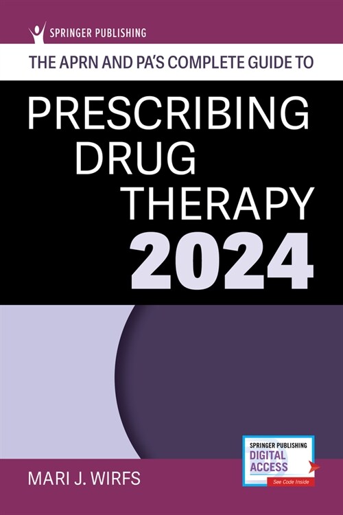 The Aprn and Pas Complete Guide to Prescribing Drug Therapy 2024 (Paperback, 6)