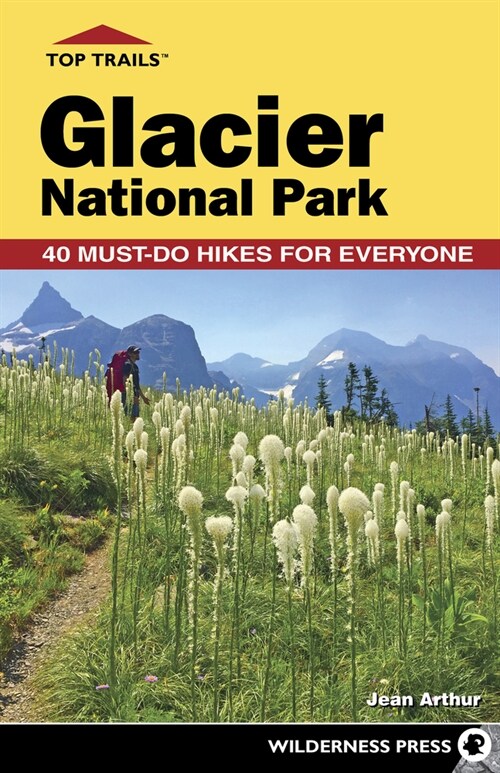 Top Trails: Glacier National Park: 42 Must-Do Hikes for Everyone (Paperback, 2, Revised)