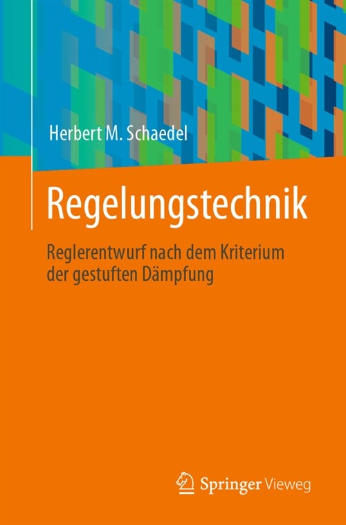 Regelungstechnik: Reglerentwurf Nach Dem Kriterium Der Gestuften D?pfung (Paperback, 1. Aufl. 2024)