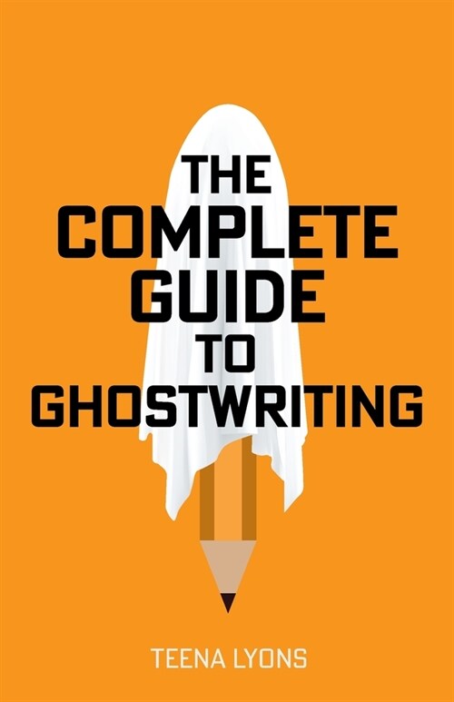 The Complete Guide to Ghostwriting (Paperback)
