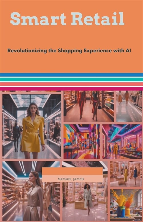 Smart Retail: Revolutionizing the Shopping Experience with AI (Paperback)