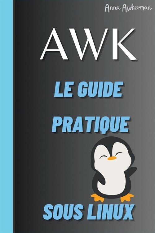 Awk Le Guide Pratique Sous Linux (Paperback)
