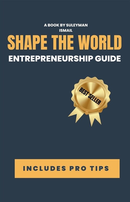 Entrepreneurship Guide: You Shape the World (Paperback)