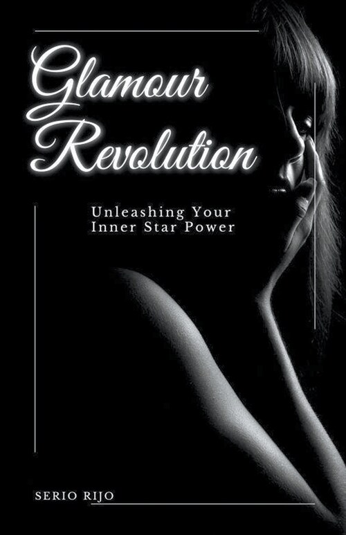 Glamour Revolution: Unleashing Your Inner Star Power (Paperback)