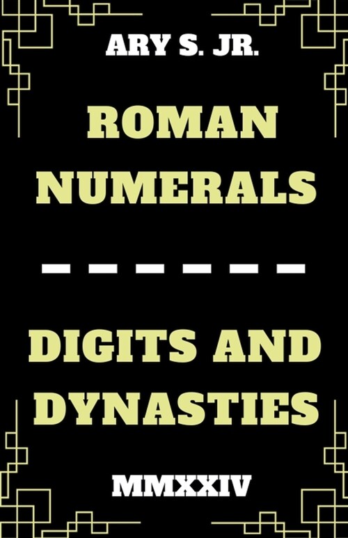 Roman Numerals Digits and Dynasties (Paperback)