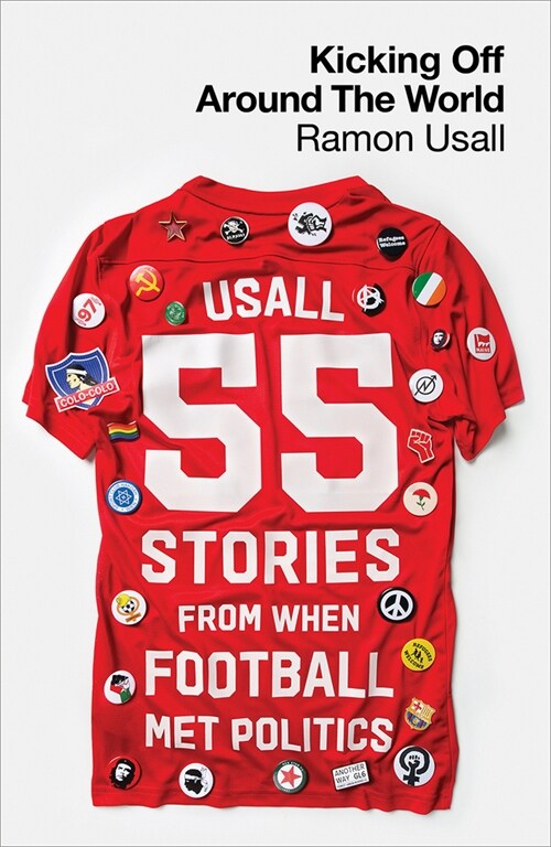 Kicking Off Around The World : 55 Stories From When Football Met Politics (Paperback)