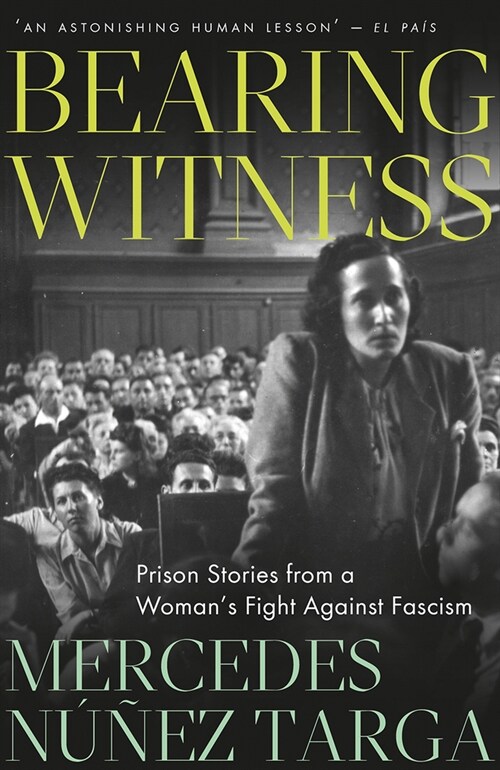 Bearing Witness : Prison Stories from a Womans Fight Against Fascism (Paperback)