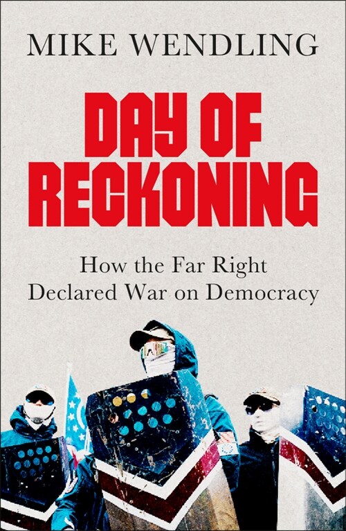 Day of Reckoning : How the Far Right Declared War on Democracy (Paperback)