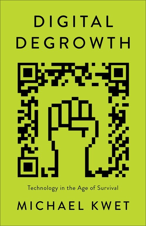 Digital Degrowth : Technology in the Age of Survival (Paperback)