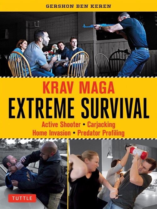 Krav Maga Extreme Survival: Active Shooter * Carjacking * Home Invasion * Predator Profiling (Paperback)