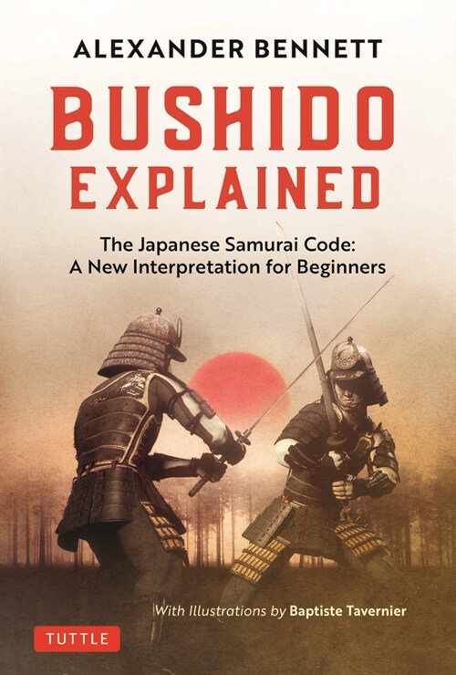 Bushido Explained: The Japanese Samurai Code: A New Interpretation for Beginners (Hardcover)