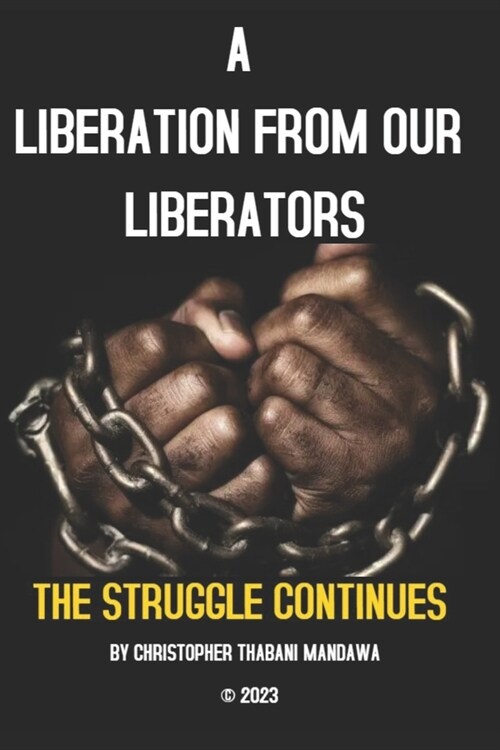 A Liberation From Our Liberators: The Struggle Continues (Paperback)
