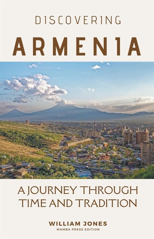 Discovering Armenia: A Journey through Time and Tradition (Paperback)