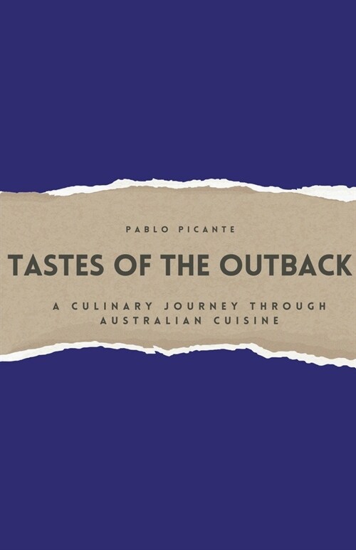 Tastes of the Outback: A Culinary Journey through Australian Cuisine (Paperback)