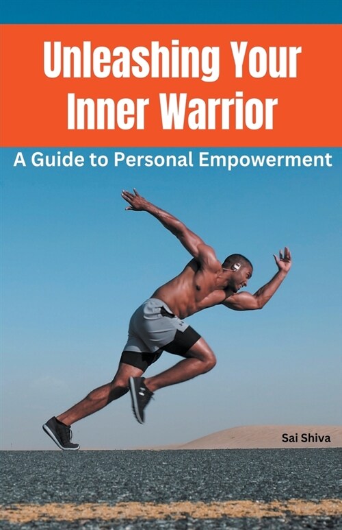 Unleashing Your Inner Warrior: A Guide to Personal Empowerment (Paperback)