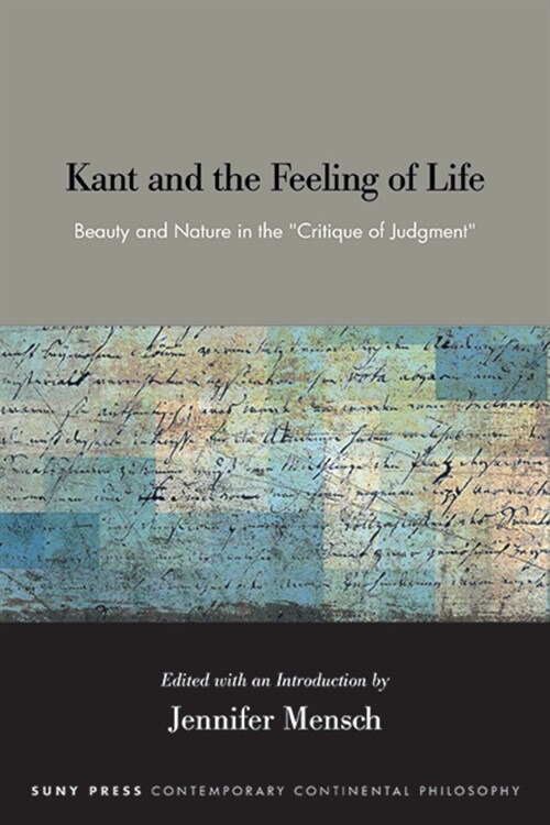 Kant and the Feeling of Life: Beauty and Nature in the Critique of Judgment (Hardcover)