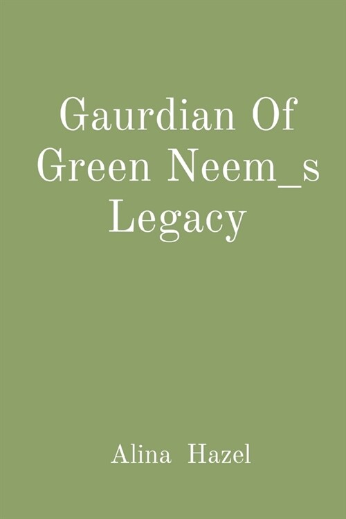 Gaurdian Of Green Neem_s Legacy (Paperback)