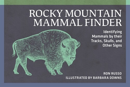 Rocky Mountain Mammal Finder: Identifying Mammals by Their Tracks, Skulls, and Other Signs (Paperback)