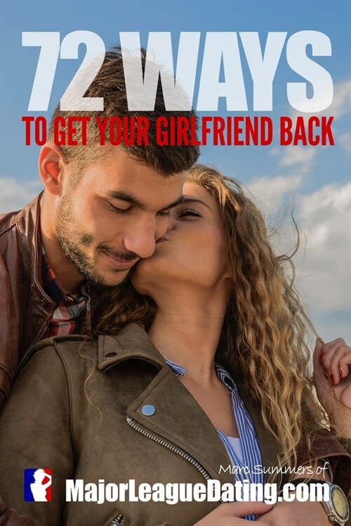 72 Ways to Get Your Girlfriend Back (Paperback)