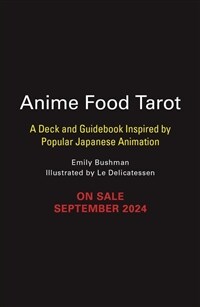 Anime Food Tarot: A Deck and Guidebook Inspired by Popular Japanese Animation (Other)