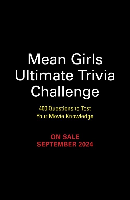 Mean Girls Ultimate Trivia Challenge: 400 Questions to Test Your Movie Knowledge (Other)
