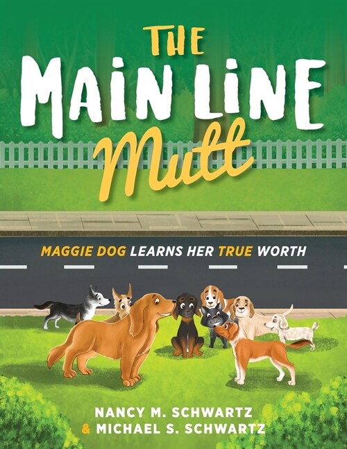 The Main Line Mutt: Maggie Dog Learns Her True Worth (Paperback)