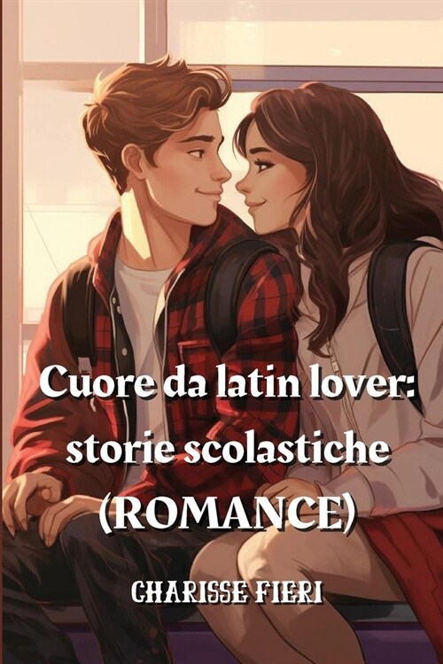 Cuore da latin lover: storie scolastiche (ROMANCE) (Paperback)
