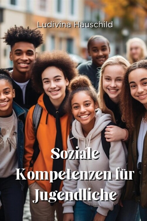 Soziale Kompetenzen f? Jugendliche (Paperback)