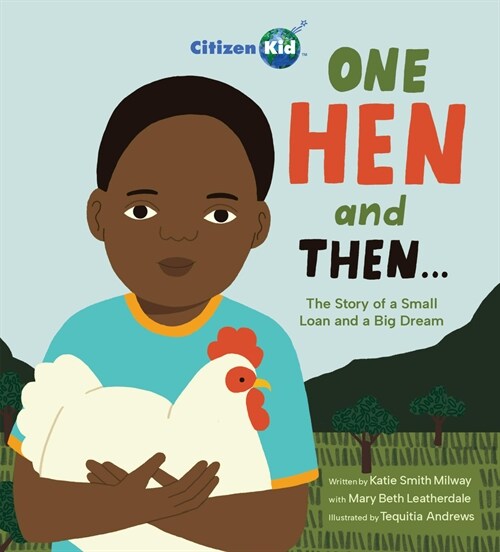 One Hen and Then: The Story of a Small Loan and a Big Dream (Hardcover)