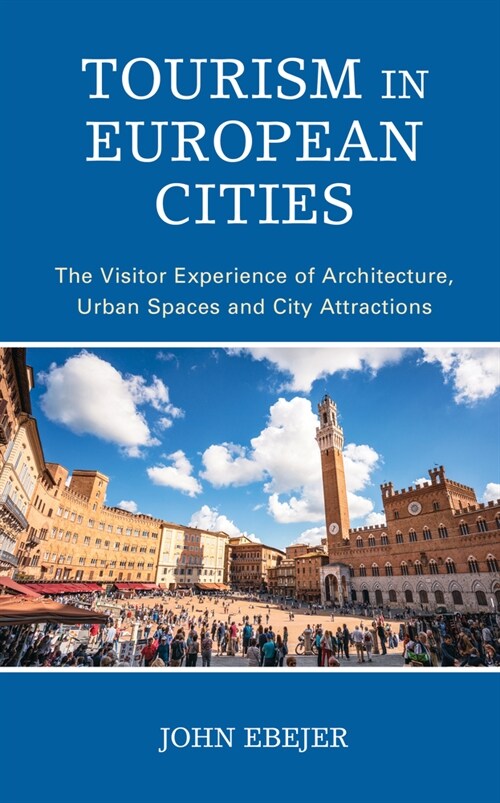 Tourism in European Cities: The Visitor Experience of Architecture, Urban Spaces and City Attractions (Paperback)