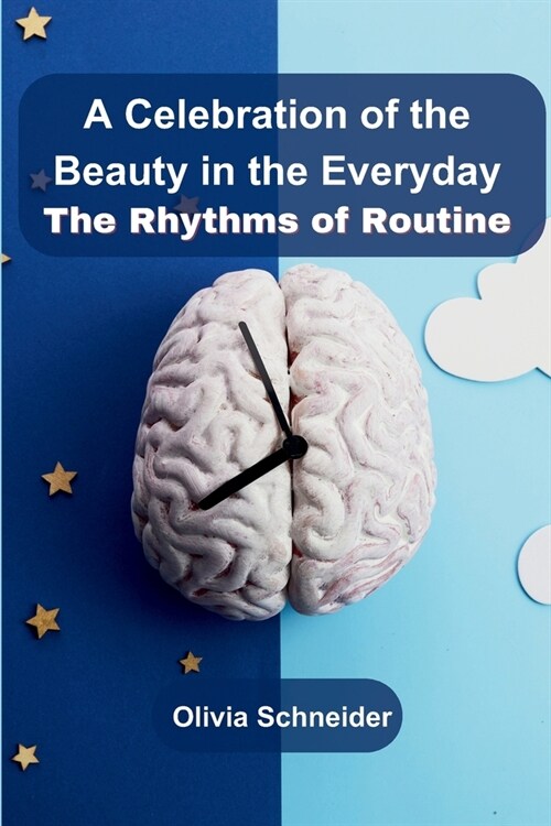 A Celebration of the Beauty in the Everyday: The Rhythms of Routine (Paperback)