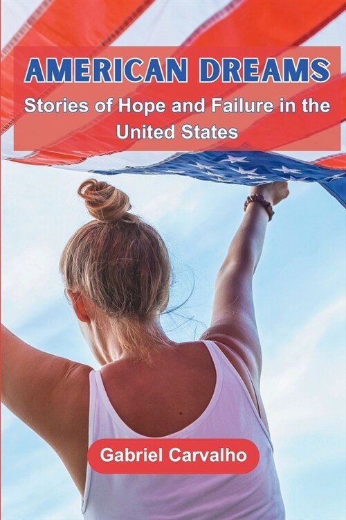 American Dreams: Stories of Hope and Failure in the United States (Paperback)